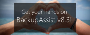 Get BackupAssist v8.3